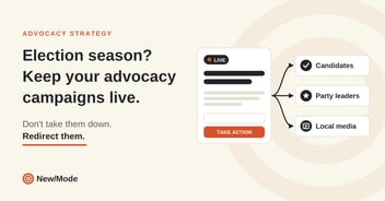 Election Season? Don't Take Your Advocacy Campaigns Down — Redirect Them