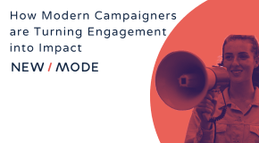 How Modern Campaigners are Turning Engagement into Impact
